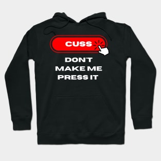 Cuss Button Don't Make Me Press It Hoodie